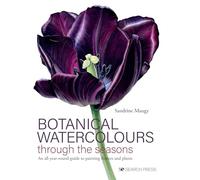 Botanical Watercolours through the seasons: An all-year-round guide to painting flowers and plants