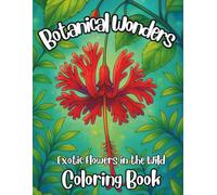 Botanical Wonders: Exotic Flowers in the Wild: Rare and Unusual blooms in Their Natural Habitat for Relaxation, Mindfulness & Stress Relief