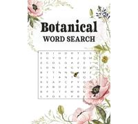 Botanical Word Search Book: Word Searches with Easy to Read Print about Plants, Flowers and Botanical Terms and More | 6x9 inches, 110 pages | 50+ ... for Vacations, Leisure and Brain Stimulation