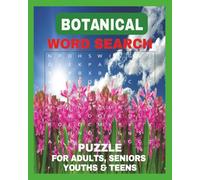 BOTANICAL WORD SEARCH PUZZLE BOOK: Easy to Read Word Searches about botany, Plants, Flowers, Roses, Gardens and More | 8x10 inches, 110 pages | 50+ ... for Holidays, Vacations and Leisure Times.