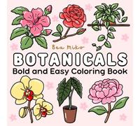 Botanicals Coloring Book: Bold and Easy Large Print Designs of Simple Plants and Flowers for Nature Lovers' Relaxation and Stress Relief