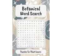 Botanics and Plants Word Search Puzzle Book: 55 Puzzles with Flowers, Trees, Herbs, Fruits & Nature Words: A Fun Plant and Garden Word Search Puzzle ... Fans for Birthdays, Holidays and Free Time