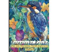 Botanische Reiche: Das von Marianne North inspirierte Malbuch: Eleganz der Flora und Fauna: 50 Graustufenillustrationen für Malbegeisterte