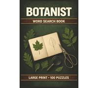 Botanist Word Search Book: Large Print Puzzle Collection with 100 Puzzles and 2000 Unique Words on Plant Anatomy, Ecology, and Taxonomy