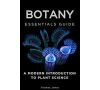Botany Essentials Guide: A Modern Introduction to Plant Science (Essentials Guides)