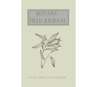 Botany Field Journal - Plant Observation Logbook (Observation Logbooks)