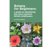Botany for Beginners : a guide to identifying the most common British wildflowers