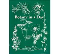 Botany in a Day: Thomas J. Epel's Herbal Field Guide to Plant Families