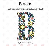 Botany: Letters And Numbers Coloring Book In A Simple Floral Design (Letters And Numbers Coloring Books)