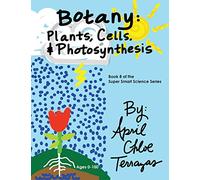 Botany: Plants, Cells and Photosynthesis (Super Smart Science)
