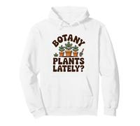 Botany Plants Lately Gardening Funny Plant Lover Pullover Hoodie