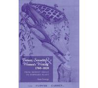 Botany, Sexuality and Women's Writing, 1760-1830: From Modest Shoot to Forward Plant