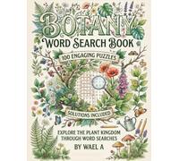 Botany Word Search Puzzle Book: 100 Fun Word Find Puzzles Featuring Flowers, Trees & Garden Plants, with Complete Answer Key, 8.5 x 11 Inches