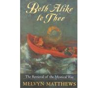 Both Alike to Thee - The Retrieval of the Mystical Way by Melvyn Matthews (2000-05-19)