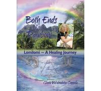 Both Ends of the Rainbow : Lomilomi a Healing Journey