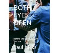 BOTH EYES OPEN: Behind the Curtain of the System