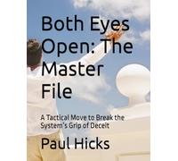Both Eyes Open: The Master File: A Tactical Move to Break the System’s Grip of Deceit (Both Eyes Open: The Credit Defense Series)