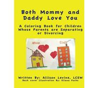 Both Mommy and Daddy Love You: A Coloring Book for Young Children Whose Parents are Separating or Divorcing