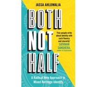 Both Not Half : 'Few people write about identity with such fluency and sincerity' SATHNAM SANGHERA