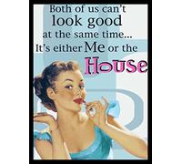 Both of us can't look good at the same time it's either me or the house funny RETRO METAL TIN WALL PLAQUE SIGN NOVELTY GIFT Home Decor kitchen shed man cave (150MM X 200MM (6" X 8")1979