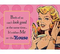 Both Of Us can't Look this good it's either me or the house Funny RETRO METAL TIN WALL PLAQUE SIGN NOVELTY GIFT Home bar kitchen shed man cave (150MM X 200MM 8" x 6")