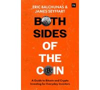 Both Sides of the Coin : A Guide to Bitcoin and Crypto Investing for Everyday Investors