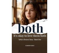 Both: The Journey Of Sofia Through Her Parent Divorce (Sofia's Story)