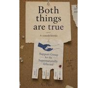 Both things are true.: Support Group for the Supernaturally Affected.
