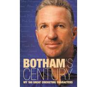 BOTHAM’S CENTURY: My 100 great cricketing characters
