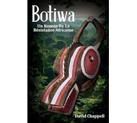 Botiwa: Un Roman De La Résistance Africaine
