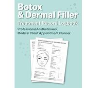 Botox & Dermal Filler Treatment Record Logbook: Professional Aesthetician’s Medical Client Appointment Planner