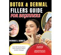 BOTOX & DERMAL FILLERS GUIDE FOR BEGINNERS: Learn Safe Injection Basics, Facial Anatomy & Modern Aesthetic Techniques