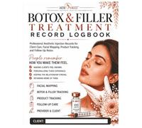 Botox & Filler Treatment Record Logbook: Professional Aesthetic Injection Records for Client Care, Facial Mapping, Product Tracking, and Follow-Up Notes