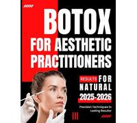 Botox for Aesthetic Practitioners: Precision Techniques for Natural, Lasting Results 2025-2026