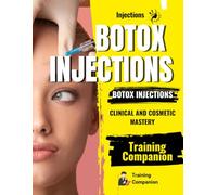 Botox Injections Training Companion : Clinical and Cosmetic Mastery