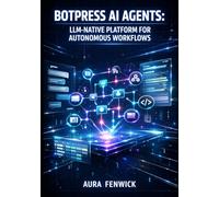 BOTPRESS AI AGENTS: LLM-NATIVE PLATFORM FOR AUTONOMOUS WORKFLOWS: BUILD PRODUCTION CHATBOTS WITH VISUAL STUDIO, KNOWLEDGE BASES, MULTI-CHANNEL DEPLOYMENT, AND CUSTOM CODE INTEGRATION