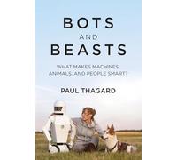 Bots and Beasts: What Makes Machines, Animals, and People Smart?