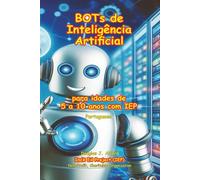 BOTs de Inteligência Artificial: para idades de 5 a 10 anos com IEP (IEP - Portuguses (Português))