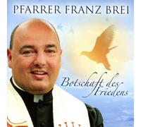 Pfarrer Brei,Franz - Botschaft des Friedens