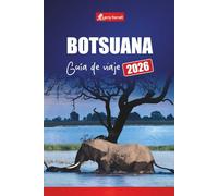 BOTSUANA GUÍA DE VIAJE 2026: Rutas de safari, parques nacionales y consejos prácticos para explorar el sur de África