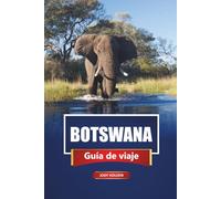 BOTSWANA Guía de viaje 2026: Safari de fauna, cultura local, mapas y consejos prácticos para explorar el sur de África