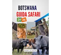 Botswana Guida Safari 2026: Delta dell'Okavango e Parco Nazionale di Chobe, Fauna selvatica dei Big Five, Campi estivi economici, itinerari dettagliati e consigli per la pianificazione del viaggio.