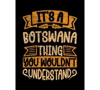 Botswana It's A Botswana Thing You Wouldn't Understand Awesome Gift Bee Notebook: 8.5X11", 100 Lined Pages