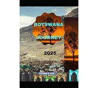 BOTSWANA JOURNEY 2025: 12 (Wings & Footprints: Journeys 2025)