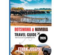 BOTSWANA & NAMIBIA TRAVEL GUIDE 2026: The Ideal Time to Travel, Must-Visit Destinations, and Key Information to Understand Before Your Trip