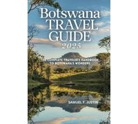Botswana Travel Guide 2025: The Complete Traveler's Handbook to Botswana's Wonders
