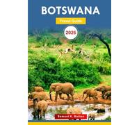 Botswana Travel Guide 2026: Explore Southern Africa’s Attractions, Culture, Cuisine, and Hidden Gems with Insider Tips