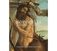 Botticelli and Renaissance Florence: Masterworks from the Uffizi