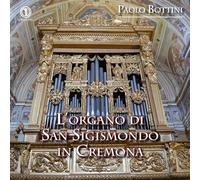 Bottini, Paolo - L'Organo di San Sigismondo in Cremona