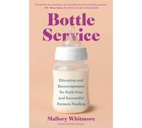 Bottle Service: Education and Encouragement for Guilt-Free and Successful Formula Feeding